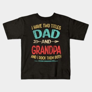 i have two tittle dad and grandpa Kids T-Shirt